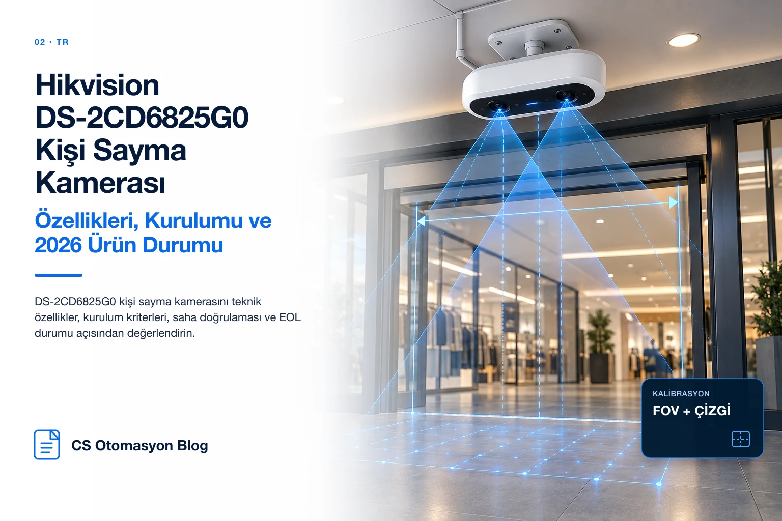 Hikvision DS-2CD6825G0 Kişi Sayma Kamerası: Özellikleri, Kurulumu ve 2026 Ürün Durumu