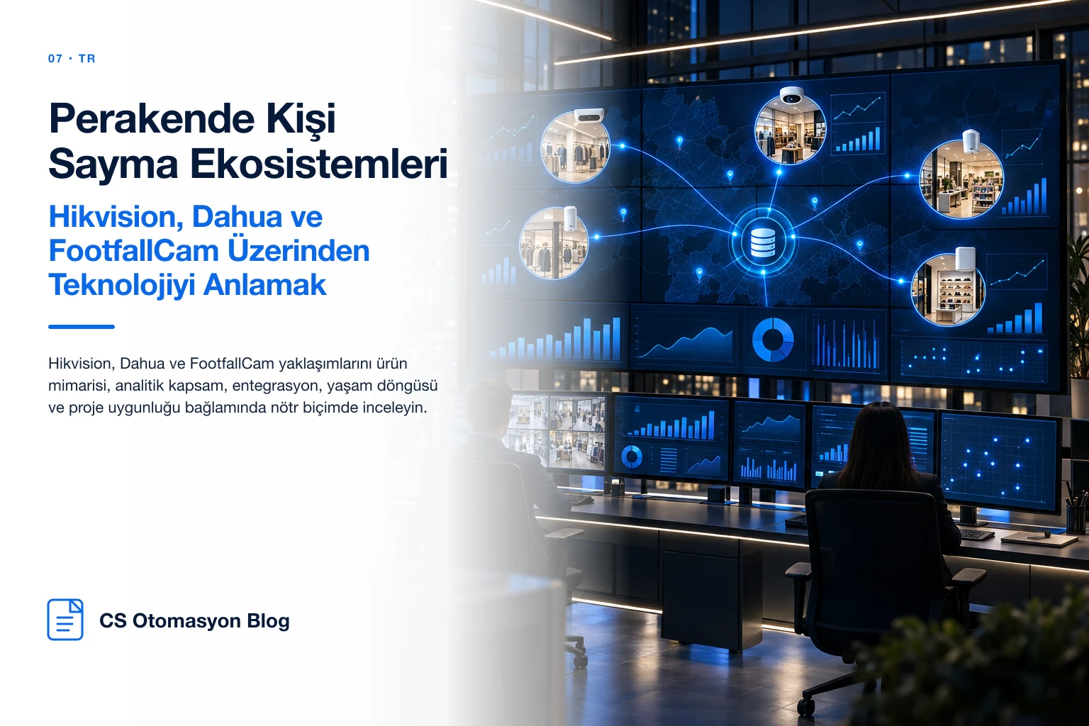 Perakende Kişi Sayma Ekosistemleri: Hikvision, Dahua ve FootfallCam Üzerinden Teknolojiyi Anlamak